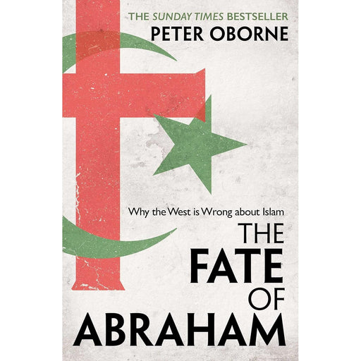 The Fate of Abraham: Why the West Is Wrong About Islam by Peter Oborne - The Book Bundle