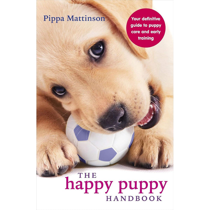 The Happy Puppy Handbook By Pippa Mattinson & The Perfect Puppy By Gwen Bailey 2 Books Collection Set - The Book Bundle