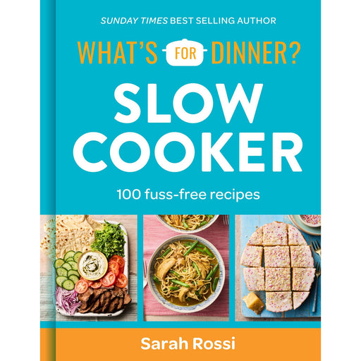 What's For Dinner? Slow Cooker: Sunday Times bestselling author and creator of the Taming Twins fuss-free family food blog | Sarah Rossi - The Book Bundle
