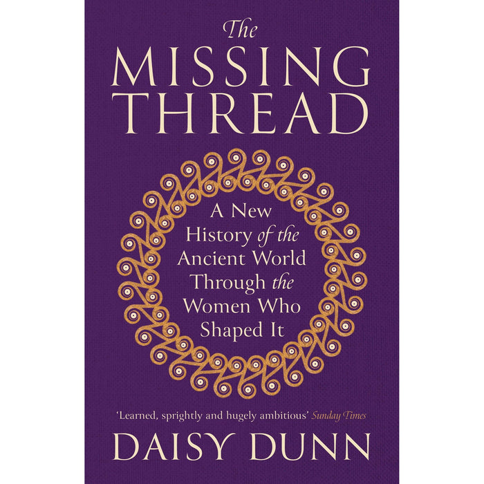 The Missing Thread: A New History of the Ancient World Through the Women Who Shaped It - The Book Bundle
