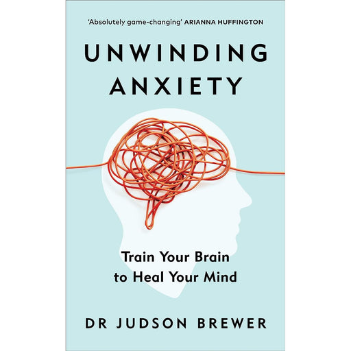 Unwinding Anxiety: Train Your Brain to Heal Your Mind by Judson Brewer - The Book Bundle