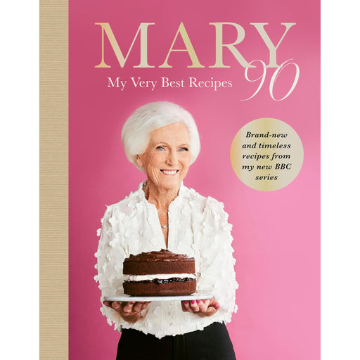 Mary 90: Britain's beloved bestselling cook, Mary Berry, shares her very best recipes from the brand-new BBC series celebrating her 90th birthday - The Book Bundle