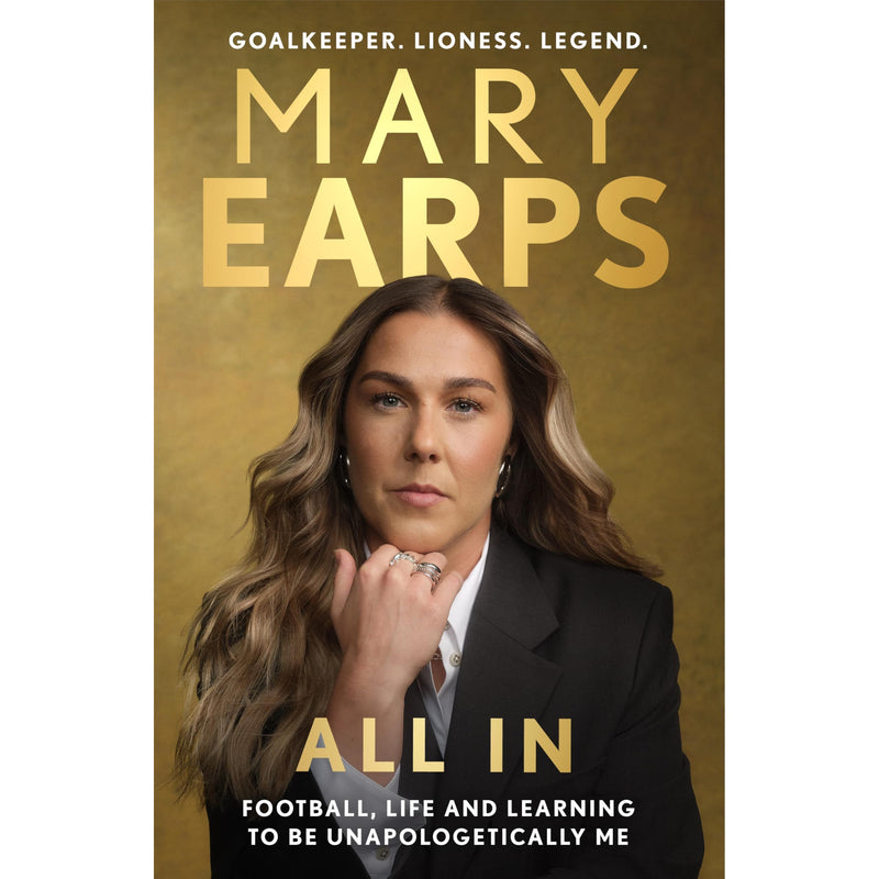 Mary Earps: All In: Football, Life and Learning to be Unapologetically Me - The Book Bundle