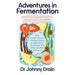 Adventures in Fermentation: From Ancient Origins to Culinary Frontiers, an Exploration of the Microbes That Shape the World We Live In - The Book Bundle