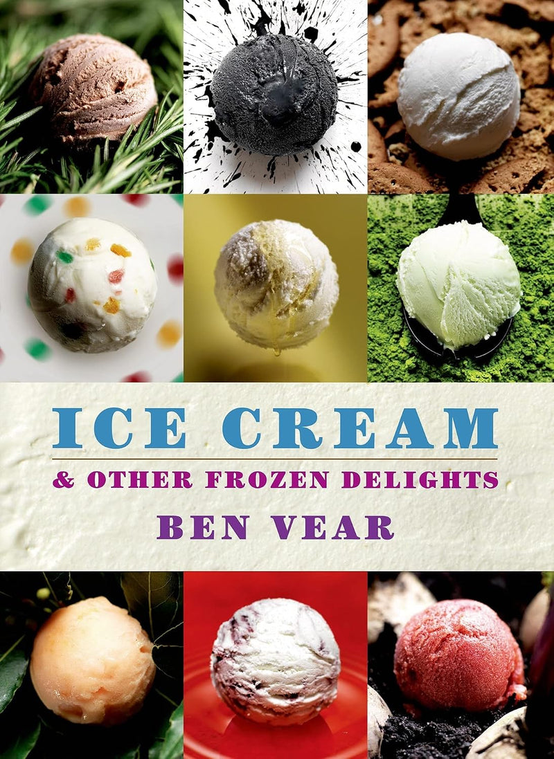 Ice Cream By Benjamin Vear - 100 Delicious Icecream Recipes - Non Fiction - Hardback