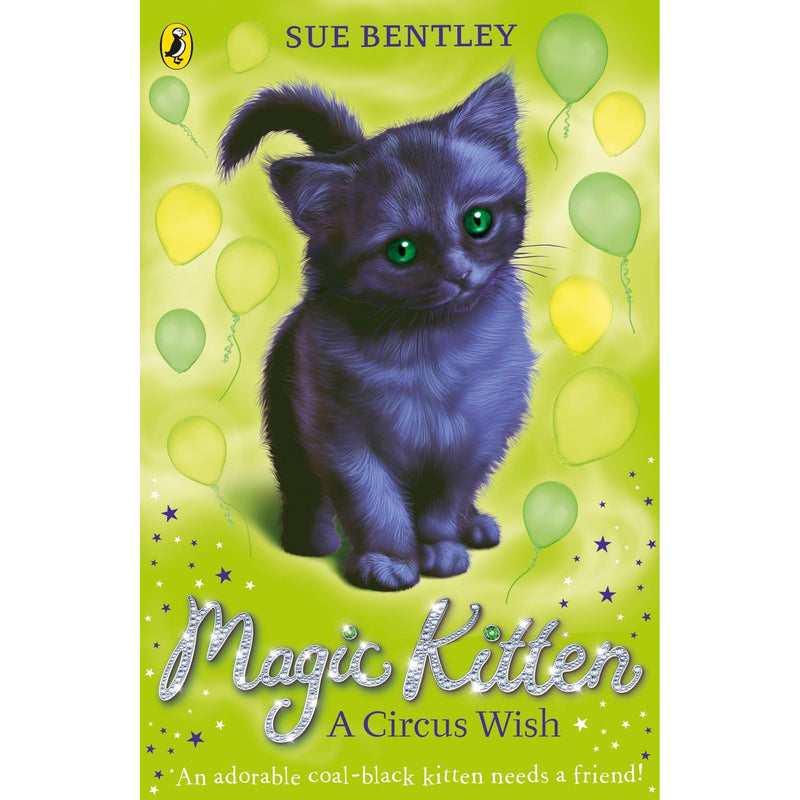 Puffin book cover of "Magic Kitten: A Circus Wish" by Sue Bentley featuring colorful illustrations of a magical kitten and circus scene.