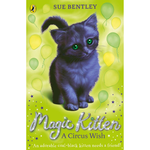 Puffin book cover of "Magic Kitten: A Circus Wish" by Sue Bentley featuring colorful illustrations of a magical kitten and circus scene.