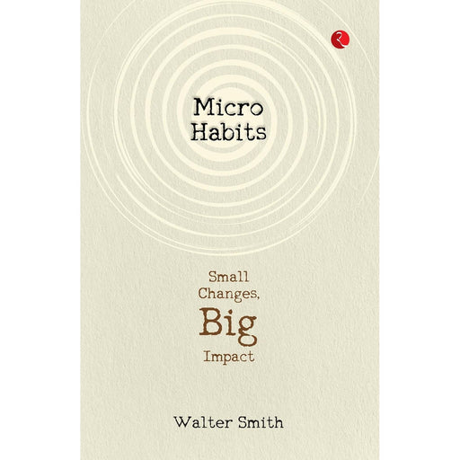 Micro Habits : Small Changes, Big Impact Paperback by Walter Smith - The Book Bundle