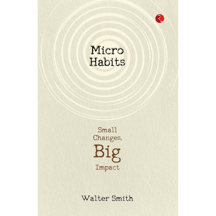 Micro Habits : Small Changes, Big Impact Paperback by Walter Smith - The Book Bundle