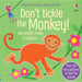 Don't Tickle the Monkey! (DON'T TICKLE Touchy Feely Sound Books) - The Book Bundle