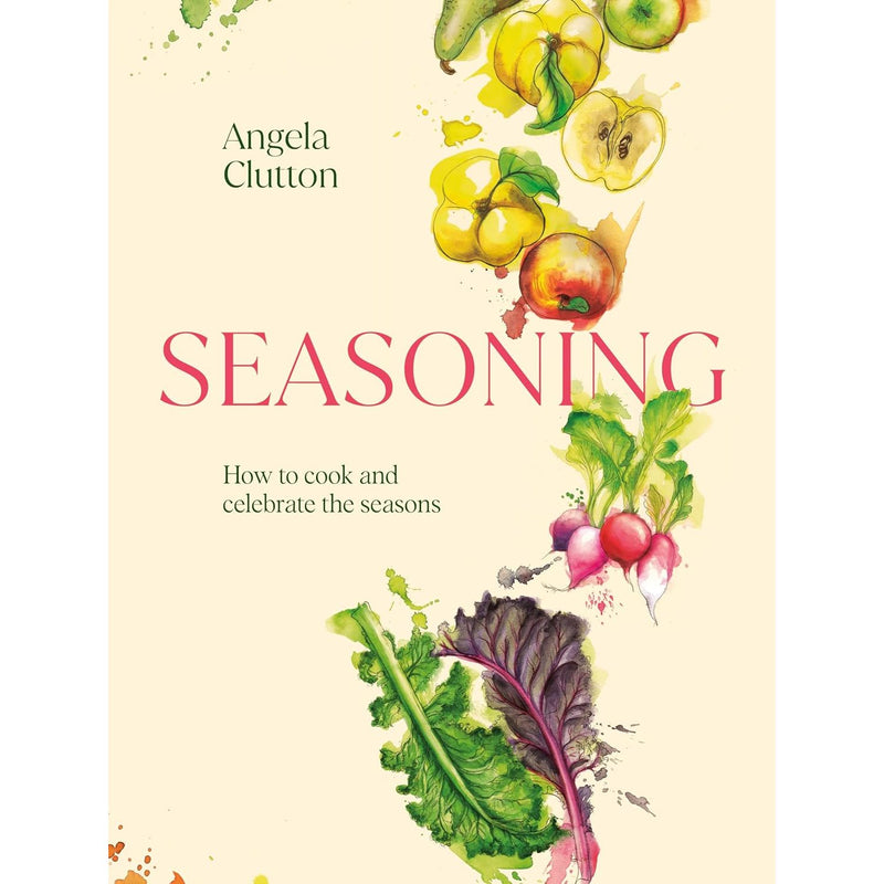 Seasoning: How to cook and celebrate the seasons by Angela Clutton - The Book Bundle