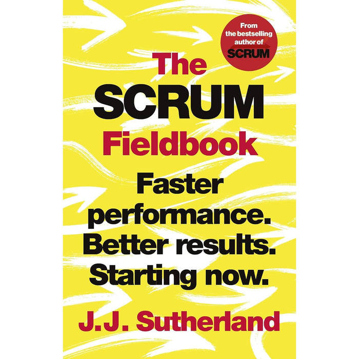 The Scrum Fieldbook: Faster performance. Better results. Starting now. - The Book Bundle