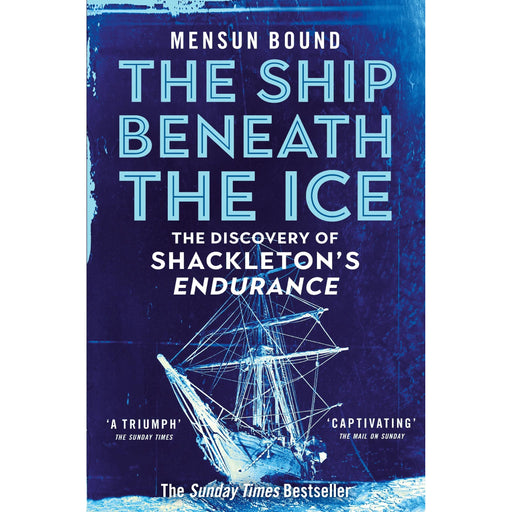 The Ship Beneath the Ice: Sunday Times Bestseller - The Gripping Story of Finding Shackleton's Endurance - The Book Bundle