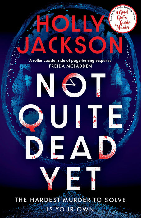 Not Quite Dead Yet: Jet Has 7 Days to Solve Her Own Murder - The Addictive Sunday Times Bestselling Thriller from the Author of A Good Girl's Guide to Murder