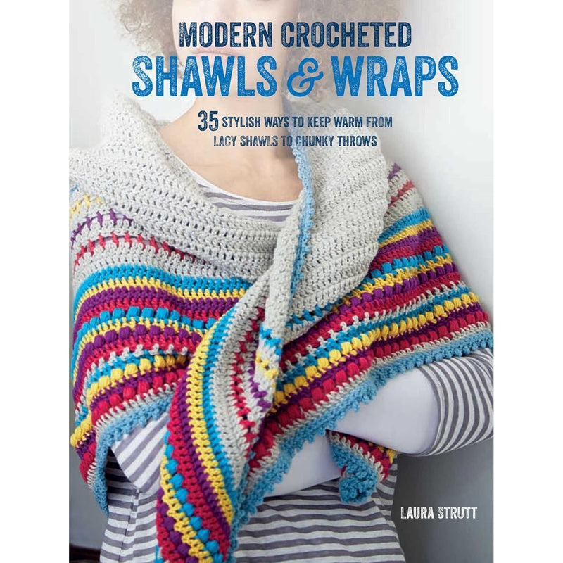 Modern Crocheted Shawls and Wraps: 35 stylish ways to keep warm from lacy shawls to chunky Throws - The Book Bundle