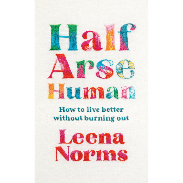 Half-Arse Human: How to live better without burning out - The Book Bundle