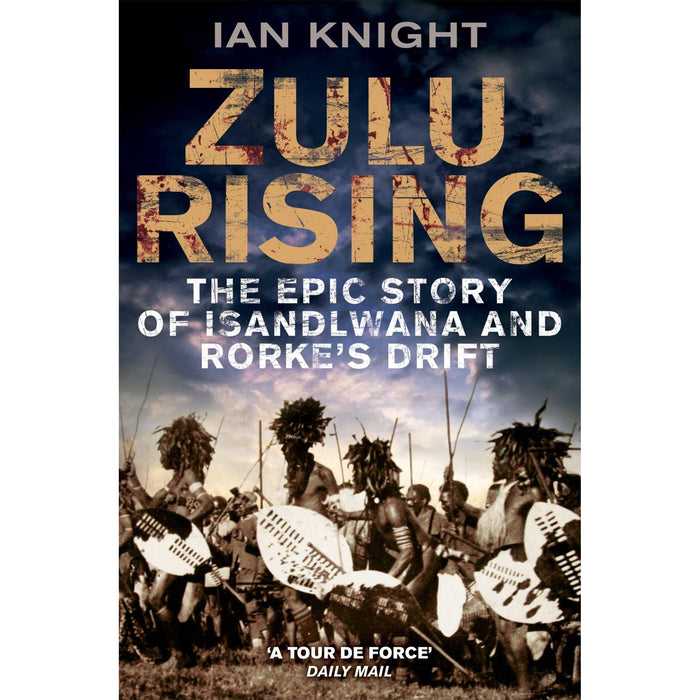 Zulu Rising: The Epic Story of iSandlwana and Rorke's Drift /  Ian Knight - The Book Bundle