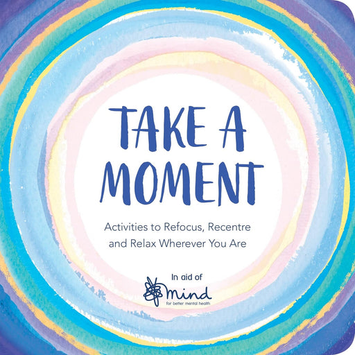 Take a Moment: Activities to Refocus, Recentre and Relax Wherever You Are (Wellbeing Guides) by MIND - The Book Bundle
