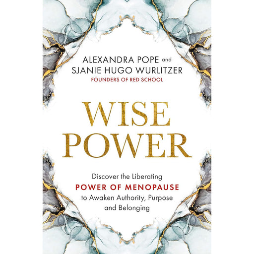 Wise Power: Discover the Liberating Power of Menopause to Awaken Authority, Purpose and Belonging P - The Book Bundle