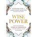 Wise Power: Discover the Liberating Power of Menopause to Awaken Authority, Purpose and Belonging P - The Book Bundle