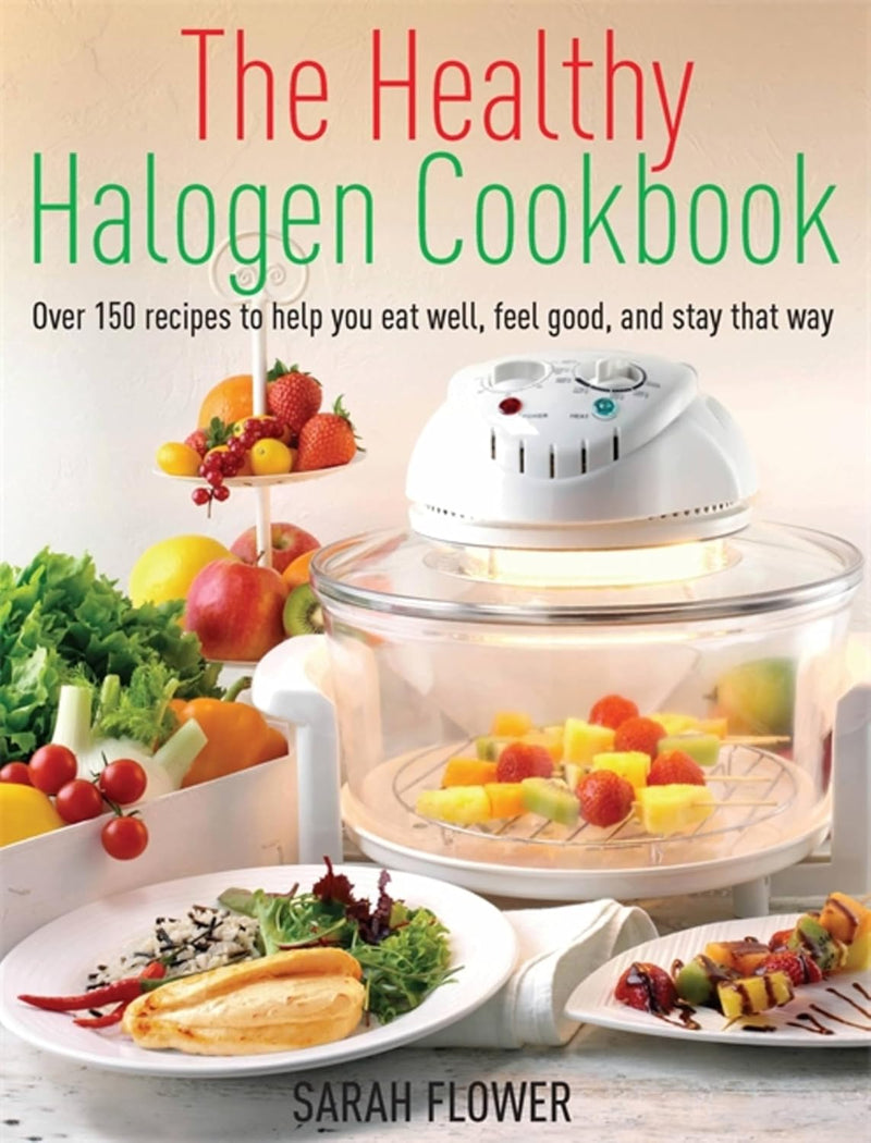 The Healthy Halogen Cookbook: Over 150 recipes to help you eat well, feel good and stay that way