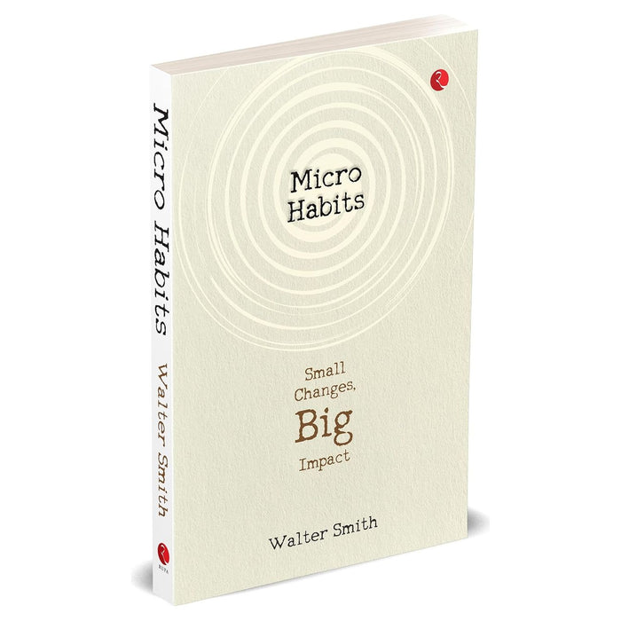 Micro Habits : Small Changes, Big Impact Paperback by Walter Smith - The Book Bundle