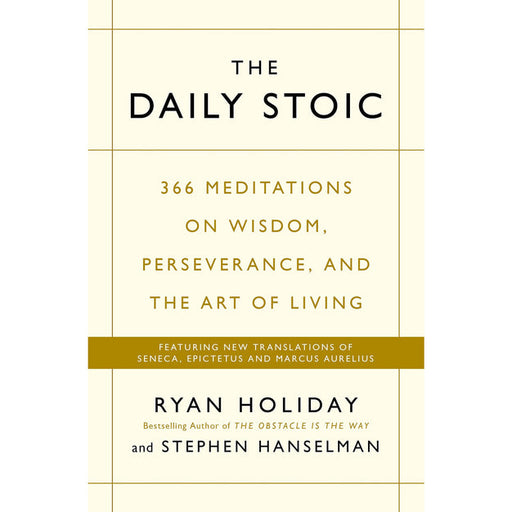 The Daily Stoic: 366 Meditations On Wisdom, Perseverance, And The Art Of Living by Ryan Holiday - The Book Bundle