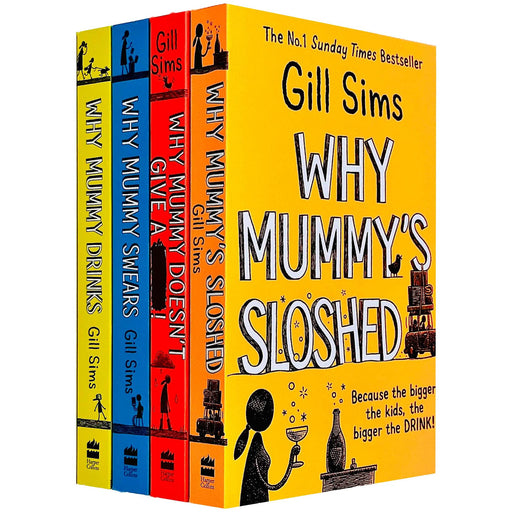 Gill Sims Collection 4 Books Set (Why Mummy Drinks, Why Mummy Swears, Why Mummy Doesn't Give a & Why Mummy's Sloshed) - The Book Bundle