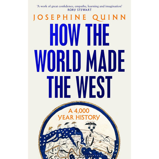How the World Made the West: A 4,000-Year History by Josephine Quinn (HB) - The Book Bundle