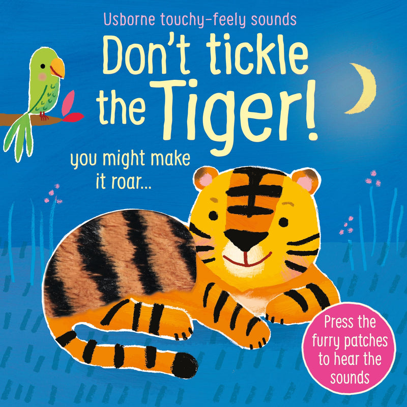 Don't Tickle the Tiger! (Touchy-Feely Sound Books): Interactive Touch And Feel Sensory Book with Roaring Tiger Sounds: 1 (DON'T TICKLE Touchy Feely Sound Books)