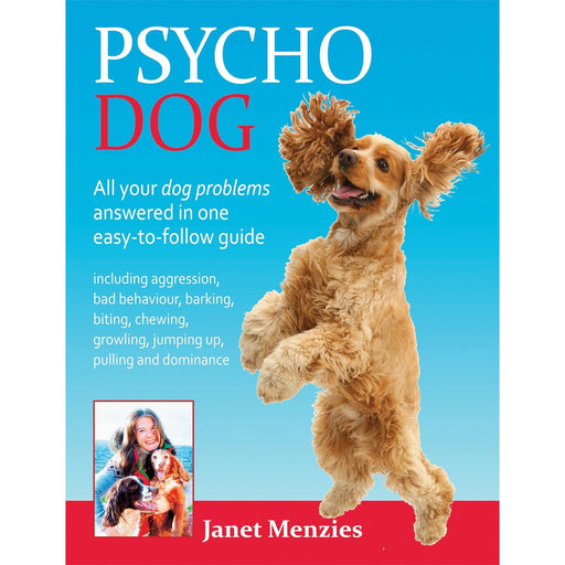 Psycho Dog: All Your Dog Problems Answered in One Easy-to-Follow Guide Including - The Book Bundle