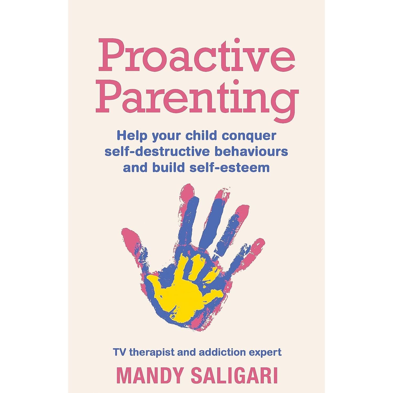 Proactive Parenting: Help your child conquer self-destructive behaviou ...