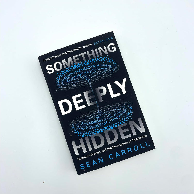 Something Deeply Hidden: Quantum Worlds and the Emergence of Spacetime by Sean Carroll - Non Fiction - Paperback