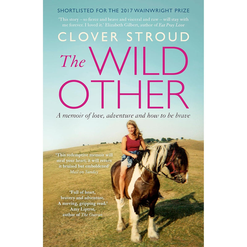 The Wild Other: A memoir of love, adventure and how to be brave by Clover Stroud - The Book Bundle