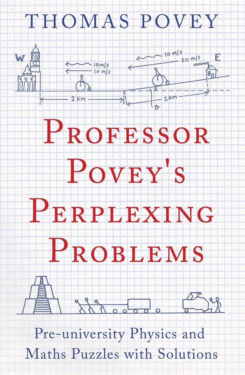 Professor Povey's Perplexing Problems: Pre-University Physics and Maths Puzzles with Solutions - The Book Bundle
