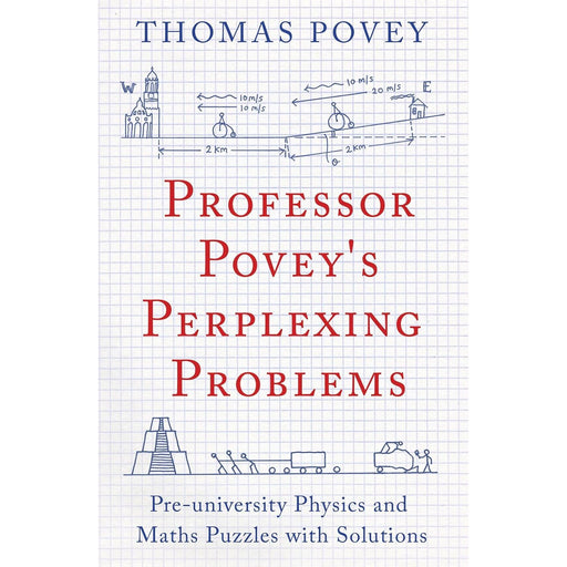 Professor Povey's Perplexing Problems: Pre-University Physics and Maths Puzzles with Solutions - The Book Bundle