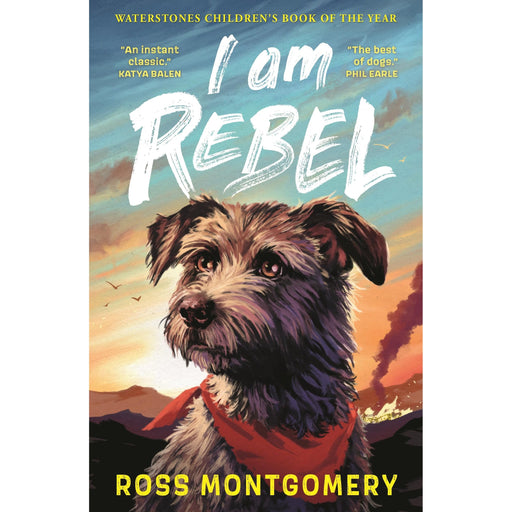 I Am Rebel: The award-winning must-read animal adventure everyone's talking about - a heartfelt tale of one dog's mission to save his human for ages ... Book of the Year 2024 and NYT bestseller by Ross Montgomery - The Book Bundle
