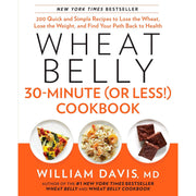 Wheat Belly book series by William Davis, including Wheat Belly 30-Minute, Effortless Health, and 150 Recipes, Harper Thorsons edition