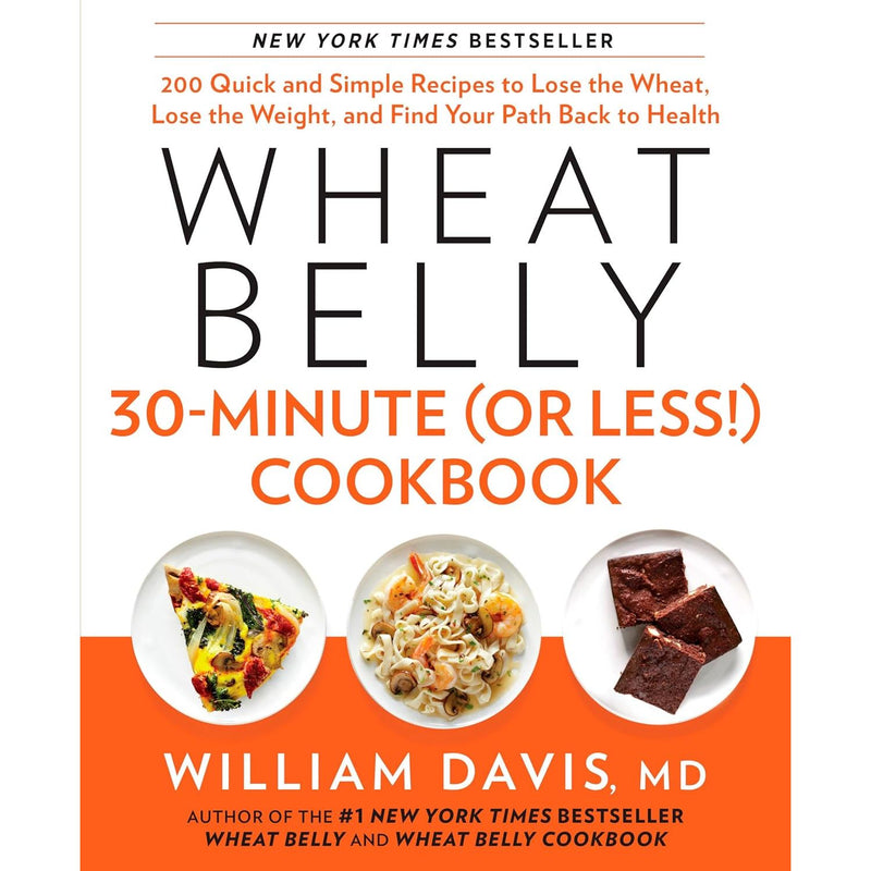Wheat Belly book series by William Davis, including Wheat Belly 30-Minute, Effortless Health, and 150 Recipes, Harper Thorsons edition