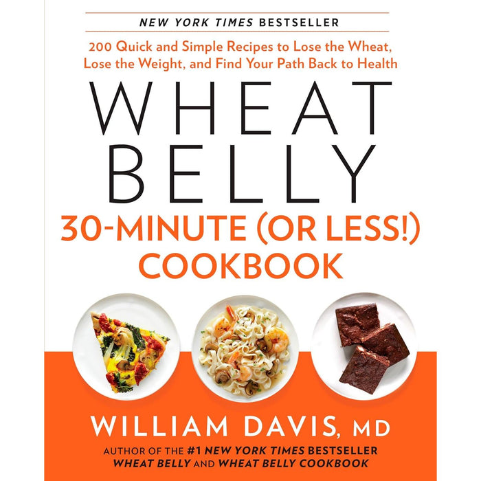 Wheat Belly 3 Books Series  Set By William Davis  (Wheat Belly 30-Minute , Wheat Belly  The Effortless Health and Weight-Loss,  150 Recipes To Help ) - The Book Bundle