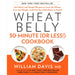 Wheat Belly 3 Books Series  Set By William Davis  (Wheat Belly 30-Minute , Wheat Belly  The Effortless Health and Weight-Loss,  150 Recipes To Help ) - The Book Bundle