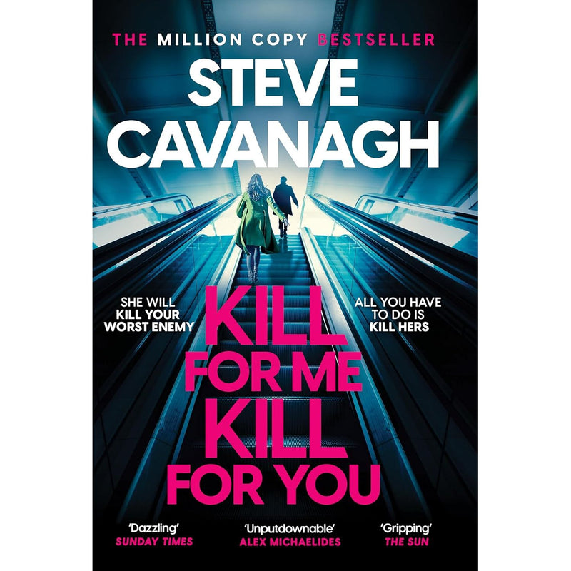 Kill For Me Kill For You: THE INSTANT TOP FIVE SUNDAY TIMES BESTSELLER by Steve Cavanagh