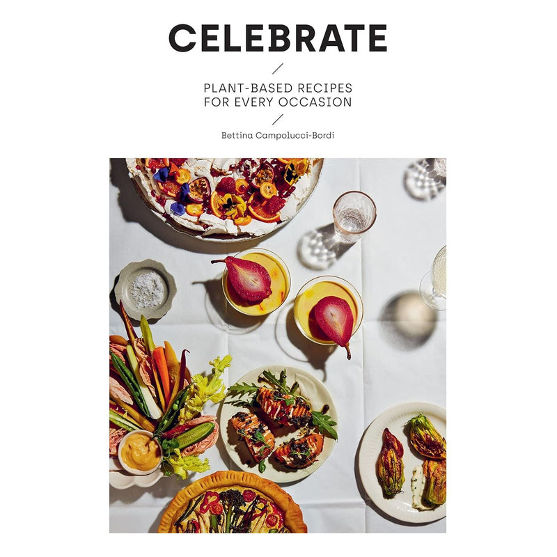 How to Eat 30 Plants a Week, Celebrate, Plant Based Cookbook For Beginners, Whole Foods Plant- Based Diet Plan 4 Books Collection Set - The Book Bundle