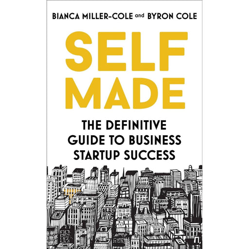 Self Made: The definitive guide to business startup success by Bianca Miller-Cole - The Book Bundle