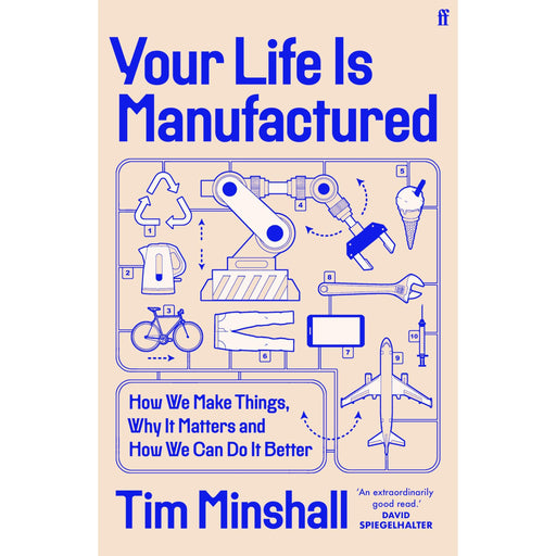 Your Life Is Manufactured: How We Make Things, Why It Matters and How We Can Do It Better - The Book Bundle