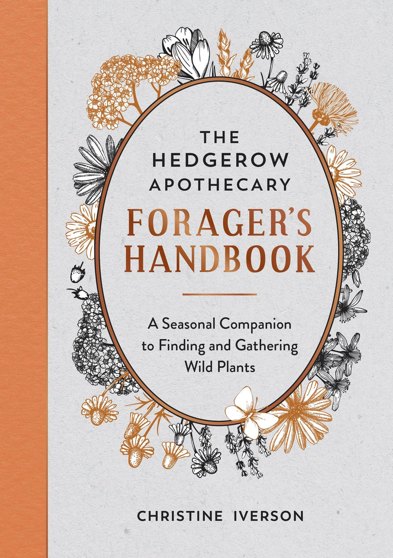 The Hedgerow Apothecary Forager's Handbook: A Seasonal Companion to Finding and Gathering Wild Plants - Non Fiction