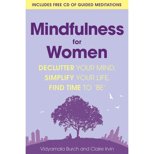 Mindfulness for Women: Declutter your mind, simplify your life by Vidyamala Burch & Claire Irvin - The Book Bundle