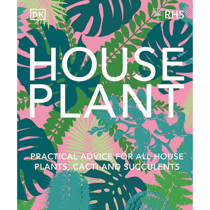 RHS House Plant: Practical Advice for All House Plants, Cacti and Succulents - The Book Bundle