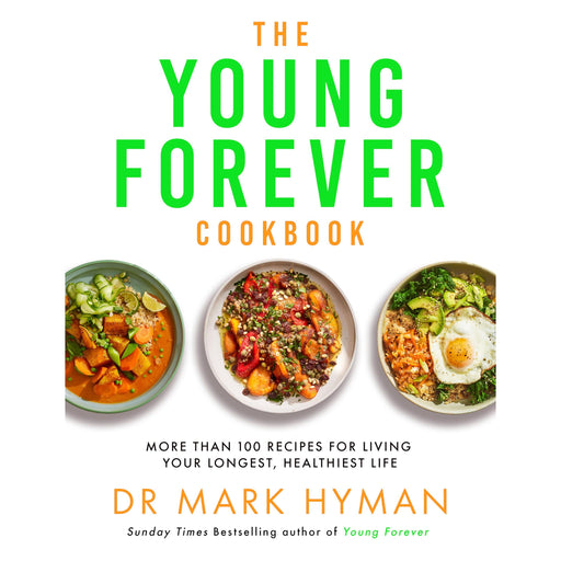 The Young Forever Cookbook: More than 100 Delicious Recipes for Living Your Longest, Healthiest Life - The Book Bundle