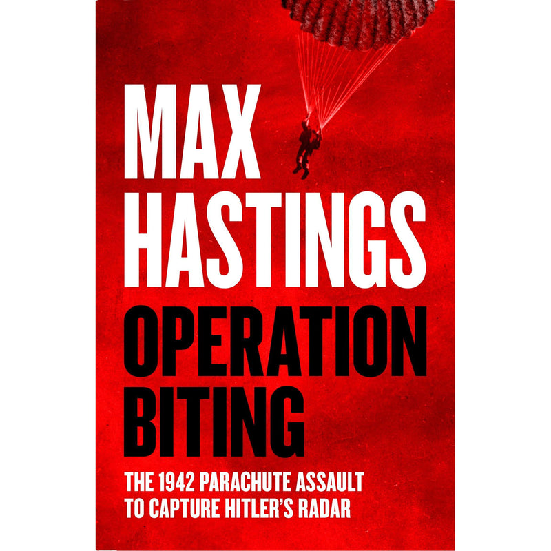 [Hardcover] Operation Biting: OPERATION BITING: The Sunday Times Number One Bestselling Military History of the 1942 Parachute Assault to Capture Hitler's Radar - The Book Bundle